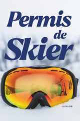Permis de Skier: Tout ce qu’il faut savoir pour partir au ski sereinement et skier sans stress (French Edition) cover image