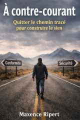 À contre-courant: Quitter le chemin tracé pour construire le sien (French Edition) cover image