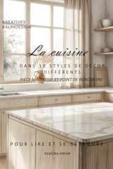 La cuisine: DANS 10 STYLES DE DÉCOR DIFFÉRENTS (French Edition) cover image