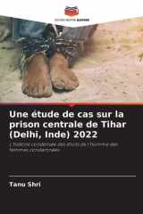 Une étude de cas sur la prison centrale de Tihar (Delhi, Inde) 2022: L'histoire condensée des droits de l'homme des femmes condamnées (French Edition) cover image