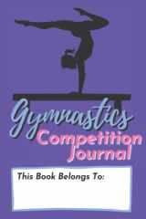 Gymnastics Competition Journal: A Tracking Notebook for Competitive Gymnast's Meets cover image