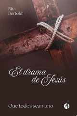 El drama de Jesús Que todos sean uno cover image