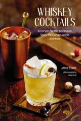 Whiskey Cocktails 40 recipes for Old Fashioneds, Sours, Manhattans, Juleps and more cover image