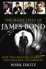 The Many Lives of James Bond How the Creators of 007 Have Decoded the Superspy cover image
