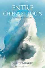 Entre chiens et loups: Recueil de nouvelles (French Edition) cover image