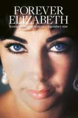 Forever Elizabeth Iconic Photographers on a Legendary Star cover image