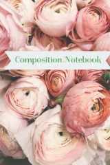 Wide Ruled Composition Note Book | Floral Design | For Students of all Ages | Pretty Flowers cover image