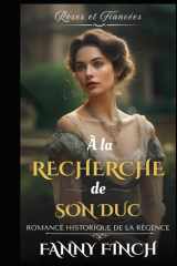À La Recherche De Son Duc: Romance Historique De Régence (Roses Et Fiancées - Série 2) (French Edition) cover image