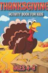 Thanksgiving Activity Book for Kids: Cute and Funny Thanksgiving Activities Pages for Kids Ages 4-8 | Coloring, Mazes, Copy the Picture, Draw and Match, and More cover image