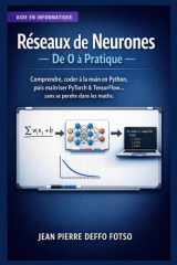 Réseaux de Neurones : De 0 à Pratique: Comprendre, coder à la main en Python, puis maîtriser PyTorch & TensorFlow… sans se perdre dans les maths. (Les Maths Derrière L'IA) (French Edition) cover image