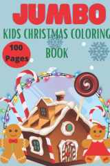 Jumbo Size Christmas Coloring Book: 100 Pages of Unique Cute Images Perfect for Kids 2-10 Large & Super Easy Images to Color cover image
