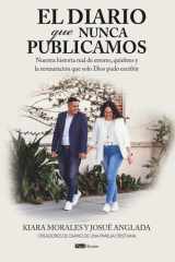 El diario que nunca publicamos: Nuestra historia real de errores, quiebres y la restauración que solo Dios pudo escribir (Spanish Edition) cover image