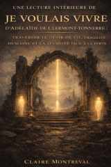 Une lecture intérieure de Je voulais vivre d’Adélaïde de Clermont-Tonnerre: Traverser le désir de vie, la fragilité humaine et la lucidité face à la perte (French Edition) cover image