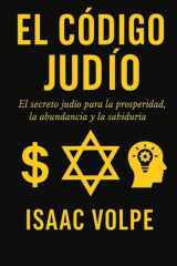 EL CÓDIGO JUDÍO. El secreto judío para la prosperidad, la abundancia y la sabiduría - ¿Por qué los judíos, con solo el 0,2% de la población, tienen tanto éxito financiero y académico? cover image