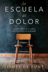 La Escuela Del Dolor - Cuando El Dolor No Es El Final Sino El Principio de Tu Llamado cover image