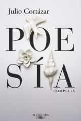 Poesía Completa Julio Cortázar / Complete Poetry by Julio Cortazar cover image