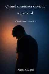 Quand continuer devient trop lourd: Choisir sans se trahir (French Edition) cover image