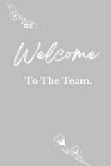 Welcome To The Team: Lined Journal, Welcome New Employee Lined Journal, Gift for a new employee, And Staff Members, 100 Pages, Size: 6" x 9”... cover image