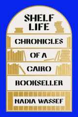 Shelf Life Chronicles of a Cairo Bookseller cover image