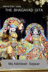 Nikhlesh Wani...THE BHAGAVAD GITA / निखलेश वाणी ... भगवद्]गीता A Guide to navigating The battle Of Life cover image
