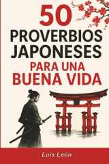 50 Proverbios Japoneses para una Buena Vida: Los secretos de Japón para una vida larga y feliz (Proverbios del Mundo) (Spanish Edition) cover image