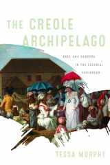The Creole Archipelago Race and Borders in the Colonial Caribbean cover image