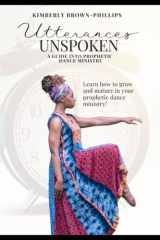 Utterances Unspoken A Guide Into Prophetic Dance Ministry cover image