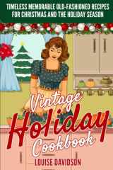 Vintage Holiday Cookbook - Timeless Memorable Old-Fashioned Recipes for Christmas and the Holiday Season: **BLACK AND WHITE EDITION** cover image