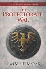 The Protectorate War (The Shattering of Kingdoms) cover image
