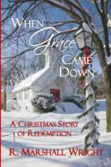 When Grace Came Down: A Christmas Story of Redemption cover image