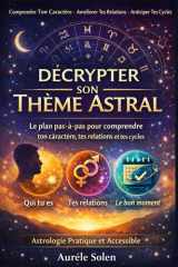 Décrypter Son Thème Astral: Le plan pas-à-pas pour comprendre ton caractère, tes relations et tes cycles (French Edition) cover image