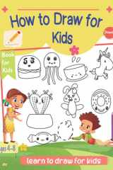 How to Draw for Kids Ages 4-8: Learn to Draw for Kids Cute Things (Animal, Unicorn, Mermaid and more!) by A Simple and Easy Step by Step Drawing Book (Fun activity books for kids) cover image