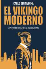 El Vikingo Moderno: Una guía de iniciación al mundo Ásatrú (Spanish Edition) cover image