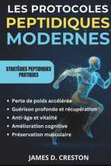 Les Protocoles Peptidiques Modernes: Guide pratique des dernières avancées scientifiques pour la perte de poids, l'anti-âge et la guérison profonde (French Edition) cover image