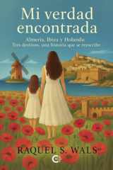 Mi verdad encontrada: Almería, Ibiza y Holanda: tres destinos, una historia que se reescribe (Spanish Edition) cover image