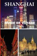 Guide de voyage de Shanghai 2026 (French Edition) cover image