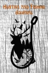 Hunting and Fishing Journal: Log Book and Journal for Men cover image