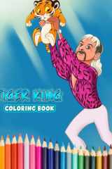 Tiger King Coloring Book: Interesting coloring book suitable for all ages, helping to reduce stress after studying, working tiring.– 30+ GIANT Great Pages with Premium Quality Images. cover image