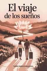 El Viaje de los sueños: De las Raíces a un Nuevo Amanecer (Spanish Edition) cover image
