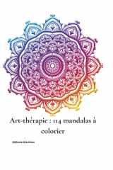 Art thérapie – 114 mandalas à colorier: Pour méditer, se recentrer et calmer l’esprit (French Edition) cover image