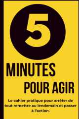 5 MINUTES POUR AGIR: Le cahier pratique pour arrêter de tout remettre au lendemain et passer à l'action (French Edition) cover image