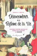 Désencombrer au rythme de la vie: Gagnez votre bataille sans fin contre le bazar (French Edition) cover image