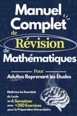 Manuel Complet de Révision de Mathématiques: Maîtrisez les Mathématiques du Lycée en 6 Semaines | Cahier d'Exercices avec +350 Problèmes pour Adultes, Reprise d'Études et Préparation Universitaire cover image