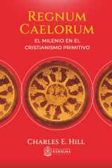 Regnum Caelorum: el milenio en el cristianismo primitivo (Spanish Edition) cover image