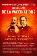 Peut-on encore débattre librement de la vaccination ?: Une analyse critique, historique et documentée (French Edition) cover image