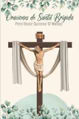 Oraciones de Santa Brígida para Rezar Durante Un Año – Con Calendario Devocional: Guía de oración diaria para honrar las Llagas de Cristo con devoción y perseverancia (Spanish Edition) cover image