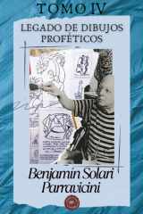 LIBRO IV - Benjamín Solari Parravicini : Legado de dibujos proféticos (Benjamin Solari Parravicini - Obra completa) (Spanish Edition) cover image