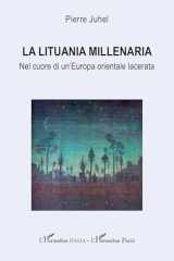 La Lituania millenaria: Nel cuore di un’Europa orientale lacerata (French Edition) cover image