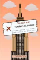 Ton billet pour l'expérience au pair: guide pratique pour réussir ton aventure aux États-Unis (French Edition) cover image