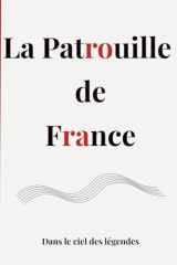 La Patrouille de France: Dans le ciel des légendes (French Edition) cover image